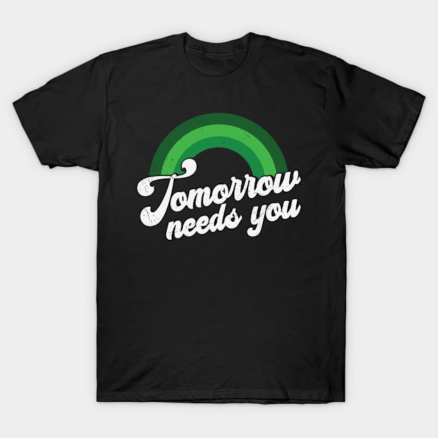 Rainbow Mental Health Tomorrow Needs You T-Shirt by WoollyWonder